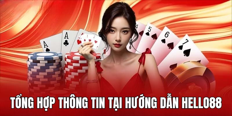 Tổng hợp các thông tin hữu ích tại hướng dẫn Hello88